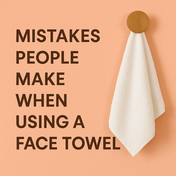Mistakes People Make When Using a Face Towel
