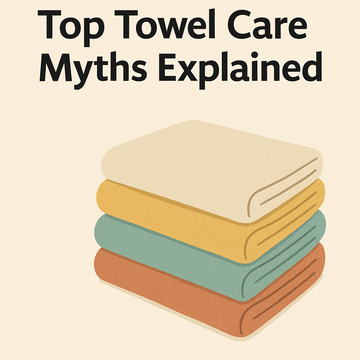 Top Towel Care Myths Explained